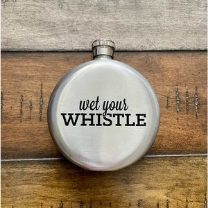 Flask Stainless Steel “Wet Your Whistle”